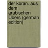 Der Koran. Aus Dem Arabischen Übers (German Edition) by Theodor Fr Grigull