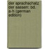 Der Sprachschatz Der Sassen: Bd. A-H (German Edition)