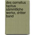 Des Cornelius Tacitus Sämmtliche Werke, dritter Band