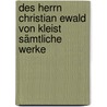 Des Herrn Christian Ewald von Kleist sämtliche Werke by Kleist