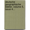 Deutsche Geographische Blätter, Volume 5, Issue 4... door Onbekend