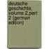 Deutsche Geschichte, Volume 2,part 2 (German Edition)