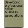 Developing Professional Skills: Business Associations door Michelle Harner