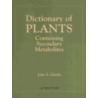 Dictionary of Plants Containing Secondary Metabolites by John S. Glasby