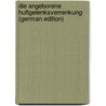 Die Angeborene Huftgelenksverrenkung (German Edition) door Bade Peter