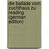 Die Ballade Vom Zuchthaus Zu Reading (German Edition) by Schaeffer Albrecht