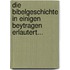 Die Bibelgeschichte in Einigen Beytragen Erlautert...