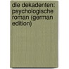 Die Dekadenten: Psychologische Roman (German Edition) door J. Ouckama Knoop Gerhard
