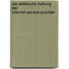 Die Deliktische Haftung Der Internet-Service-Provider door Andrea Schmoll