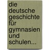 Die Deutsche Geschichte Für Gymnasien Und Schulen... door Karl Wilhelm Böttiger
