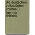 Die Deutschen Volksbücher, Volume 3 (German Edition)