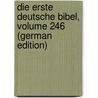 Die Erste Deutsche Bibel, Volume 246 (German Edition) by Rellach Johannes