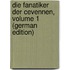 Die Fanatiker Der Cevennen, Volume 1 (German Edition)