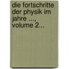 Die Fortschritte Der Physik Im Jahre ..., Volume 2... by Physikalische Gesellschaft Zu Berlin