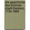 Die Geschichte des Brünner Stadt-Theaters, 1734-1884 door Rille