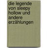 Die Legende von Sleepy Hollow und andere Erzählungen door Edgar Allan Poe