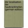 Die Localisation Der Hautkrankheiten (German Edition) by Simon Oscar