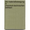 Die Materialbewegung in chemisch-technischen Betriben door Michenfelder Carl