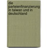 Die Parteienfinanzierung in Taiwan Und in Deutschland by Ying-Chu Wu