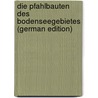 Die Pfahlbauten Des Bodenseegebietes (German Edition) door Tröltsch Eugen