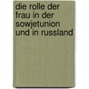 Die Rolle der Frau in der Sowjetunion und in Russland door Linda Woog