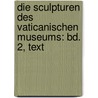 Die Sculpturen Des Vaticanischen Museums: Bd. 2, Text door Walther Amelung