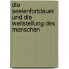 Die Seelenfortdauer und die Weltstellung des Menschen by Immanuel Hermann Von Fichte