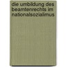 Die Umbildung Des Beamtenrechts Im Nationalsozialimus by Matthias Maack