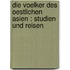 Die Voelker des oestlichen Asien : Studien und Reisen