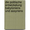 Die politische Entwickelung Babyloniens und Assyriens by Winckler Hugo