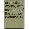 Dramatic Works, with Memoirs of the Author (Volume 1) by George Lillo