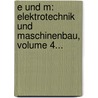 E Und M: Elektrotechnik Und Maschinenbau, Volume 4... by Elektrotechnischer Verein Österreichs