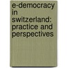 E-Democracy in Switzerland: Practice and Perspectives by Urs Gasser