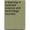 E-Learning In Selected Science And Technology Courses by Sheila Devi