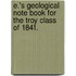 E.'s Geological Note Book for the Troy Class of 1841.