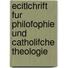 Ecitlchrift Fur Philofophie Und Catholifche Theologie door Uchterfeldt D.