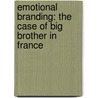 Emotional Branding: The Case Of Big Brother In France door Mehdi Berrada