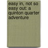 Easy In, Not So Easy Out: A Quinton Quarter Adventure door Mary Doran