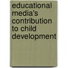 Educational Media's Contribution to Child Development door Xiaoguang Zhu