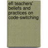 Efl Teachers' Beliefs And Practices On Code-Switching door Shadi Negahdar