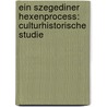 Ein Szegediner Hexenprocess: Culturhistorische Studie by Möstl Franz