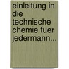 Einleitung in die Technische Chemie fuer Jedermann... door Friedlieb Ferdinand Runge