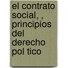 El Contrato Social, , Principios del Derecho Pol Tico door Jean Jacques Rousseau