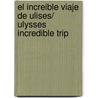 El increible viaje de Ulises/ Ulysses Incredible Trip door Bimba Landmann