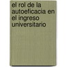 El rol de la Autoeficacia en el Ingreso Universitario door Leonardo AdriáN. Medrano