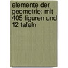 Elemente Der Geometrie: Mit 405 Figuren Und 12 Tafeln by Jan Hendrik Van Swinden