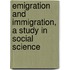 Emigration and Immigration, a Study in Social Science