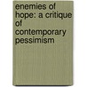 Enemies of Hope: A Critique of Contemporary Pessimism door Raymond Tallis