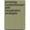 Enriching Comprehension with Visualization Strategies door Jeffrey Wilhelm