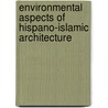 Environmental Aspects of Hispano-Islamic Architecture by Benito Jiménez Alcalá